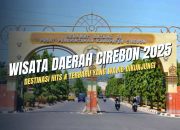 Wisata Cirebon 2025: Destinasi Hits & Terbaru yang Wajib Dikunjungi