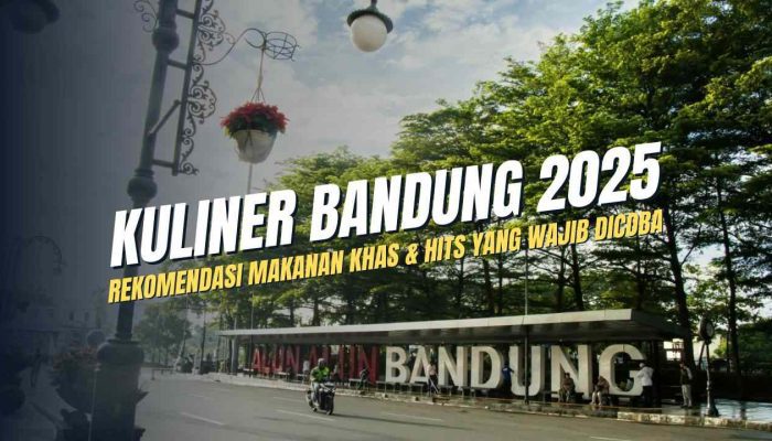 Kuliner Bandung 2025: Rekomendasi Makanan Khas & Hits yang Wajib Dicoba