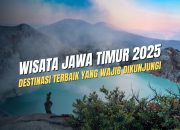 Wisata Jawa Timur 2025: Destinasi Terbaik yang Wajib Dikunjungi
