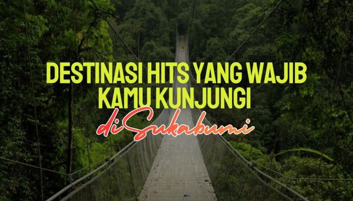 Wisata Terbaru Sukabumi 2025: Destinasi Hits yang Wajib Kamu Kunjungi Tahun Ini
