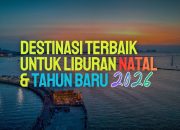 Rekomendasi Liburan Natal dan Tahun Baru 2026