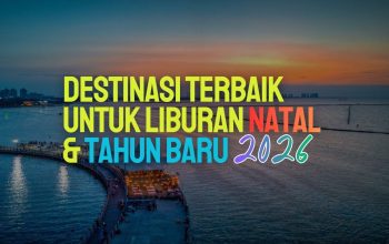 Rekomendasi Liburan Natal dan Tahun Baru 2026