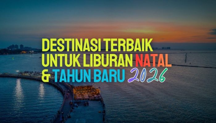 Rekomendasi Liburan Natal dan Tahun Baru 2026