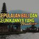 Kepulauan Bali dan Keunikannya yang Mendunia