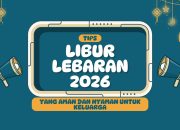 Tips Liburan Lebaran 2026 yang Aman dan Nyaman untuk Keluarga