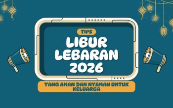 Tips Liburan Lebaran 2026 yang Aman dan Nyaman untuk Keluarga