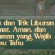 Tips dan Trik Liburan Hemat, Aman, dan Nyaman yang Wajib Kamu Tahu